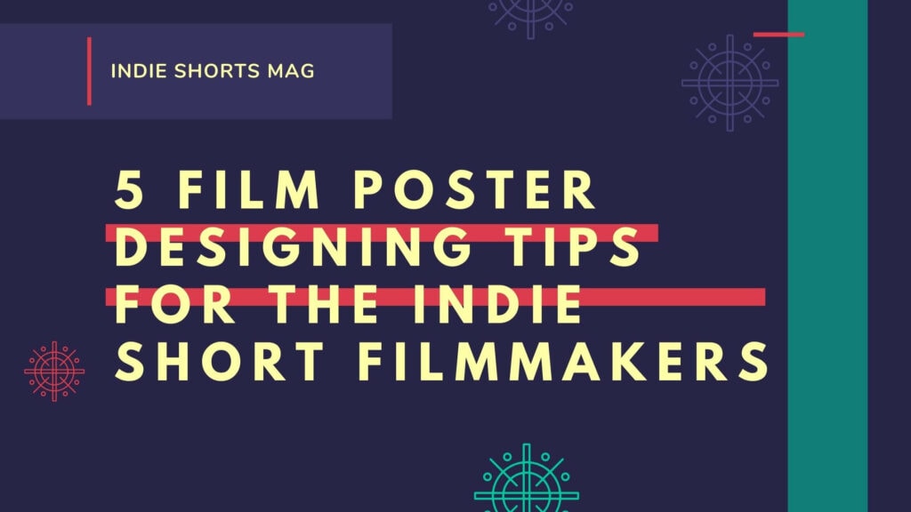 5 Film Poster Designing Tips For The Indie Short Filmmakers
