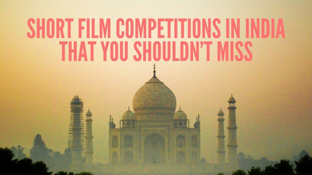 7 Short Film Competitions in India That You Shouldn’t Miss [2025 ed.]