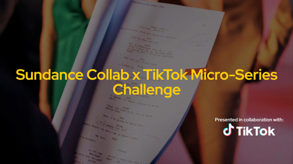 Sundance Collab and TikTok Launch Global Micro-Series Challenge With $5,000 Grants - Indie Shorts Mag News