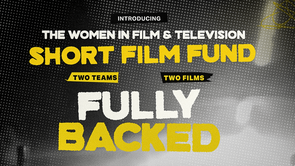 Women in Film & TV UK Short Film Fund Offers £50,000 Production Package, Applications Open September 7 - Indie Shorts Mag News